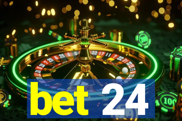 bet 24